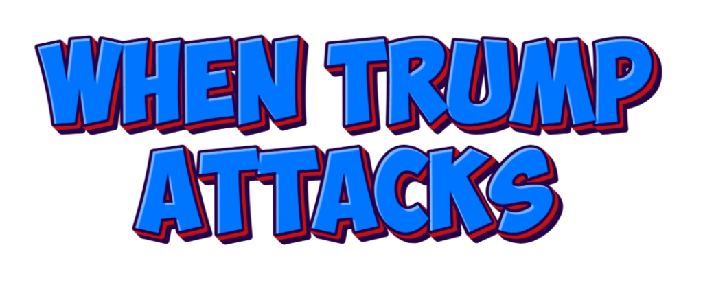 When Trump Attacks